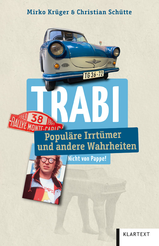 Trabi - populäre Irrtümer und andere Wahrheiten