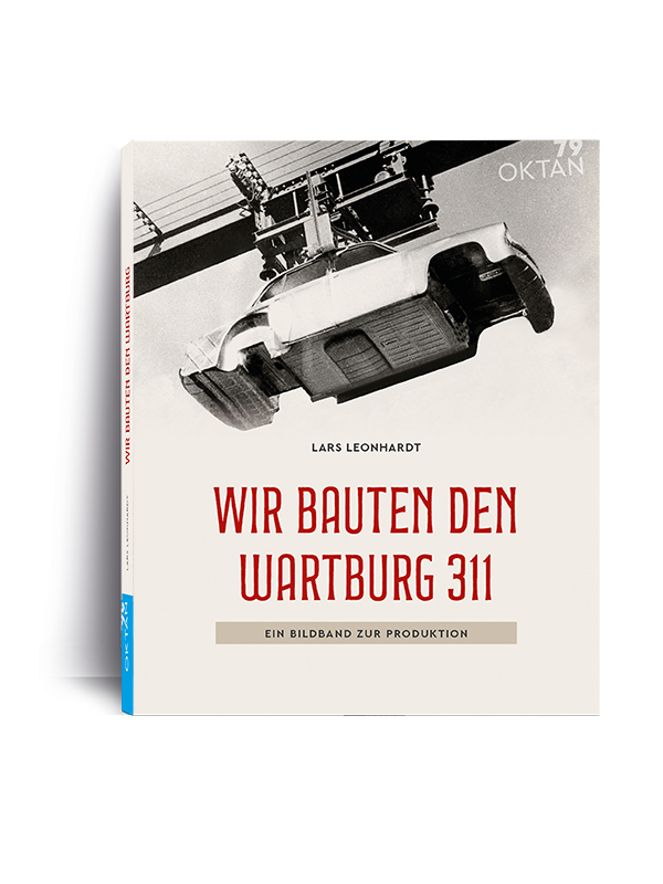 Wir bauten den Wartburg 311- ein Bildband zur Produktion